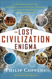 Image for The lost civilization enigma: a new inquiry into the existence of ancient cities, cultures, and peoples who pre-date recorded history