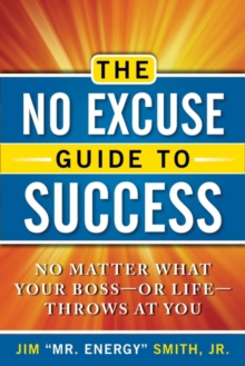 Image for The no excuse guide to success: no matter what your boss-or life-throws at you