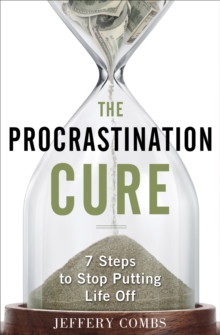 Image for The procrastination cure: 7 steps to stop putting life off