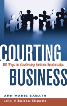 Image for Courting business: 101 ways for accelerating business relationships