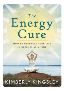 Image for The energy cure: how to recharge your life 30 seconds at a time