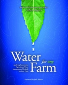 Water for Any Farm: Restoration Agriculture Water Management Techniques for Any Farm