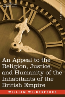 Image for An Appeal to the Religion, Justice, and Humanity of the Inhabitants of the British Empire