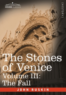 Image for The Stones of Venice - Volume III : The Fall
