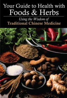 Image for Your guide to health with food and herbs  : using the wisdom of traditional Chinese medicine