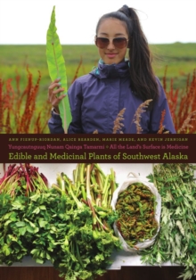 Yungcautnguuq Nunam Qainga Tamarmi/All the Land’s Surface is Medicine: Edible and Medicinal Plants of Southwest Alaska