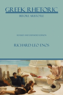 Image for Greek Rhetoric Before Aristotle : Revised and Expanded Edition