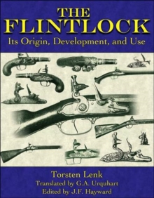 Image for The Flintlock : Its Origin, Development, and Use