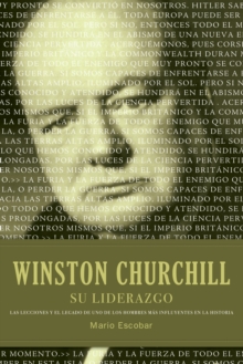 Image for Winston Churchill su liderazgo: las lecciones y el legado de uno de los hombres mas influyentes en la historia