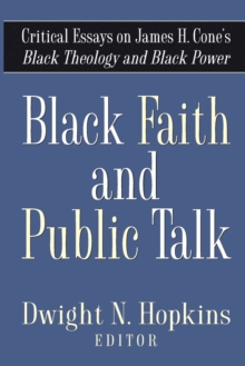 Image for Black faith and public talk  : critical essays on James H. Cone's Black theology and black power