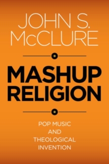 Image for Mashup religion  : pop music and theological invention
