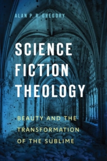 Image for Science Fiction Theology : Beauty and the Transformation of the Sublime