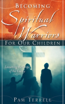 Image for Becoming Spiritual Warriors for Our Children
