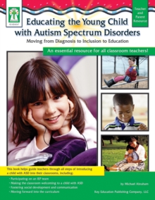 Image for Educating the Young Child with Autism Spectrum Disorders, Grades PK - 3: Moving from Diagnosis to Inclusion to Education
