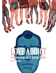 Image for Love Addict: Confessions of a Serial Dater