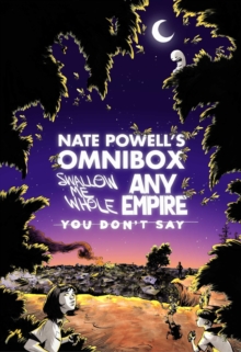 Image for Nate Powell's Omnibox: Featuring Swallow Me Whole, Any Empire, & You Don't Say