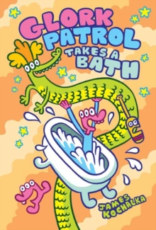 Image for Glork Patrol (Book Two): Glork Patrol Takes a Bath!