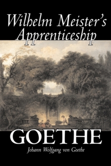 Image for Wilhelm Meister's Apprenticeship by Johann Wolfgang von Goethe, Fiction, Literary, Classics
