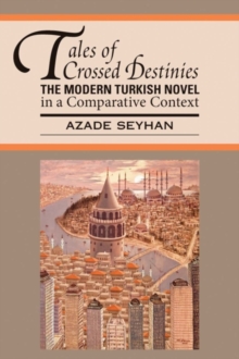 Image for Tales of Crossed Destinies: The Modern Turkish Novel in a Comparative Context