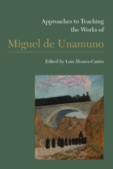 Approaches to Teaching the Works of Miguel de Unamuno