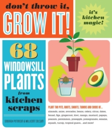 Image for Don't throw it, grow it!  : 68 windowsill plants from kitchen scraps
