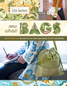 Image for Sew what! bags  : 18 pattern-free projects you can customize to fit your needs