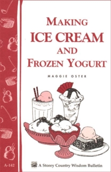 Image for Making Ice Cream and Frozen Yogurt: Storey's Country Wisdom Bulletin A-142