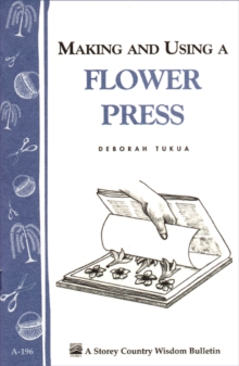 Image for Making and Using a Flower Press: Storey's Country Wisdom Bulletin A-196