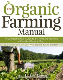 Image for The Organic Farming Manual : A Comprehensive Guide to Starting and Running a Certified Organic Farm