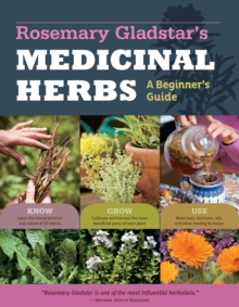 Image for Rosemary Gladstar's Medicinal Herbs: A Beginner's Guide: 33 Healing Herbs to Know, Grow, and Use