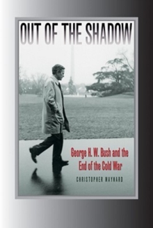 Image for Out of the shadow  : George H.W. Bush and the end of the Cold War