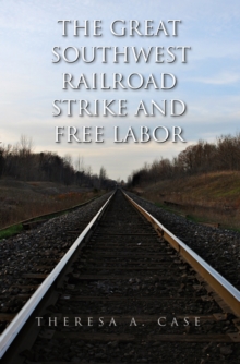 Great Southwest Railroad Strike and Free Labor