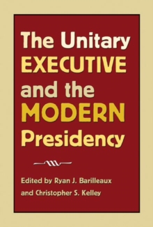Image for The Unitary Executive and the Modern Presidency
