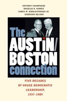 Image for The Austin-Boston Connection: Five Decades of House Democratic Leadership, 1937-1989