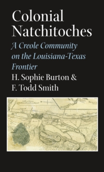 Image for Colonial Natchitoches: a Creole community on the Louisiana-Texas frontier