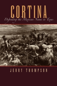 Image for Cortina: defending the Mexican name in Texas