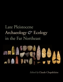 Image for Late Pleistocene archaeology & ecology in the far Northeast