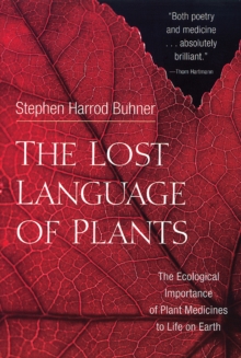 Image for The lost language of plants: the ecological importance of plant medicines to life on Earth