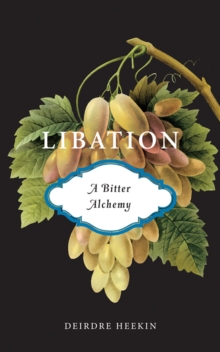 Image for Libation, A Bitter Alchemy