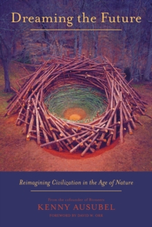 Image for Dreaming the future  : reimagining civilization in the Age of Nature