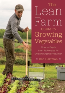 Image for The Lean Farm Guide to Growing Vegetables : More In-Depth Lean Techniques for Efficient Organic Production