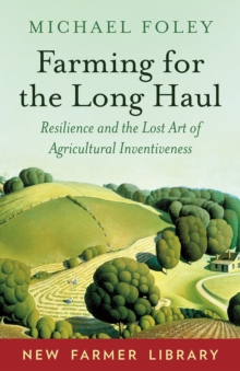 Image for Farming for the long haul  : resilience and the lost art of agricultural inventiveness