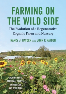 Image for Farming on the wild side  : the evolution of a regenerative organic farm and nursery