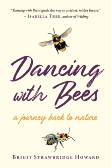 Image for Dancing with bees  : a journey back to nature