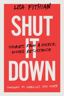 Image for Shut it down  : stories from a fierce, loving resistance