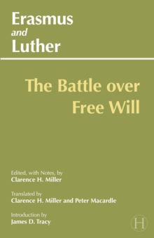 Erasmus and Luther: The Battle over Free Will: The Battle Over Free Will