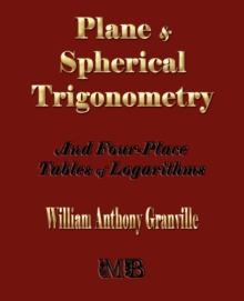 Image for Plane and Spherical Trigonometry and Four-Place Tables of Logarithms