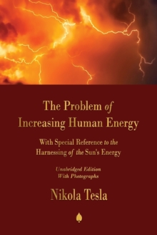 Image for The Problem of Increasing Human Energy : With Special Reference to the Harnessing of the Sun's Energy
