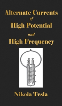 Image for Experiments With Alternate Currents Of High Potential And High Frequency