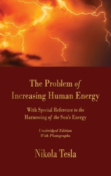 Image for The Problem of Increasing Human Energy : With Special Reference to the Harnessing of the Sun's Energy